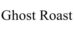 GHOST ROAST trademark