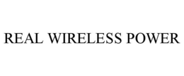 REAL WIRELESS POWER trademark