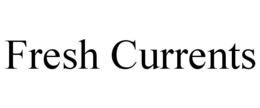 FRESH CURRENTS trademark