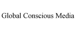 GLOBAL CONSCIOUS MEDIA trademark