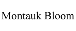 MONTAUK BLOOM trademark