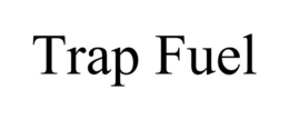 TRAP FUEL trademark