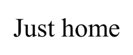 JUST HOME trademark