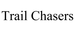 TRAIL CHASERS trademark