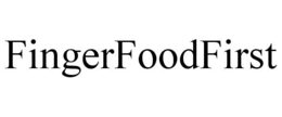 FINGERFOODFIRST trademark