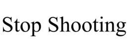 STOP SHOOTING trademark