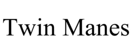 TWIN MANES trademark