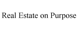 REAL ESTATE ON PURPOSE trademark