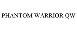 PHANTOM WARRIOR QW trademark