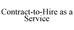 CONTRACT-TO-HIRE AS A SERVICE trademark