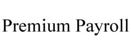 PREMIUM PAYROLL trademark