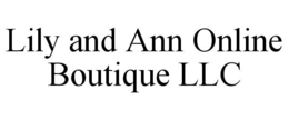LILY AND ANN ONLINE BOUTIQUE LLC trademark