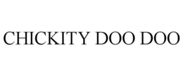 CHICKITY DOO DOO trademark