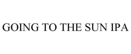GOING TO THE SUN IPA trademark