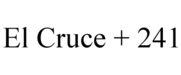 EL CRUCE + 241 trademark