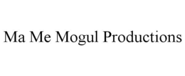 MA ME MOGUL PRODUCTIONS trademark