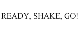 READY, SHAKE, GO! trademark