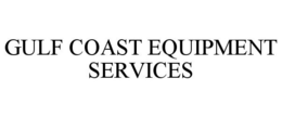GULF COAST EQUIPMENT SERVICES trademark