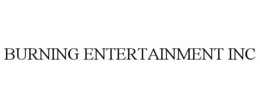 BURNING ENTERTAINMENT INC trademark