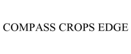 COMPASS CROPS EDGE trademark