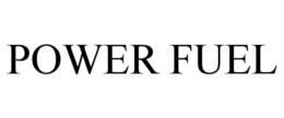 POWER FUEL trademark