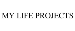 MY LIFE PROJECTS trademark