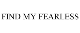 FIND MY FEARLESS trademark