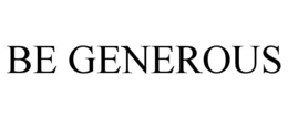 BE GENEROUS trademark