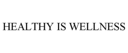 HEALTHY IS WELLNESS trademark