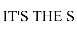 IT'S THE S trademark