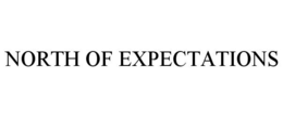 NORTH OF EXPECTATIONS trademark