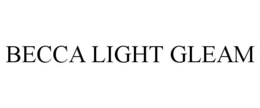 BECCA LIGHT GLEAM trademark
