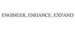 ENGINEER, ENHANCE, EXPAND trademark
