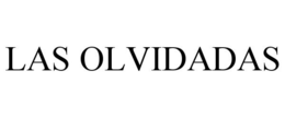 LAS OLVIDADAS trademark