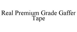 REAL PREMIUM GRADE GAFFER TAPE trademark