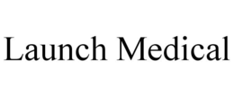 LAUNCH MEDICAL trademark