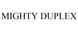 MIGHTY DUPLEX trademark