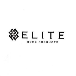 ELITE HOME PRODUCTS trademark