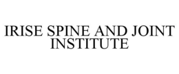 IRISE SPINE AND JOINT INSTITUTE trademark
