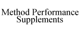 METHOD PERFORMANCE SUPPLEMENTS trademark