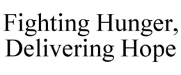 FIGHTING HUNGER, DELIVERING HOPE trademark