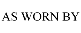 AS WORN BY trademark