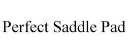 PERFECT SADDLE PAD trademark
