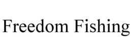 FREEDOM FISHING trademark