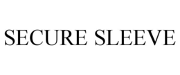 SECURE SLEEVE trademark