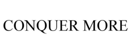 CONQUER MORE trademark