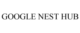 GOOGLE NEST HUB trademark