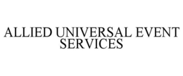 ALLIED UNIVERSAL EVENT SERVICES trademark