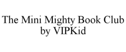 THE MINI MIGHTY BOOK CLUB BY VIPKID trademark