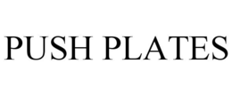 PUSH PLATES trademark